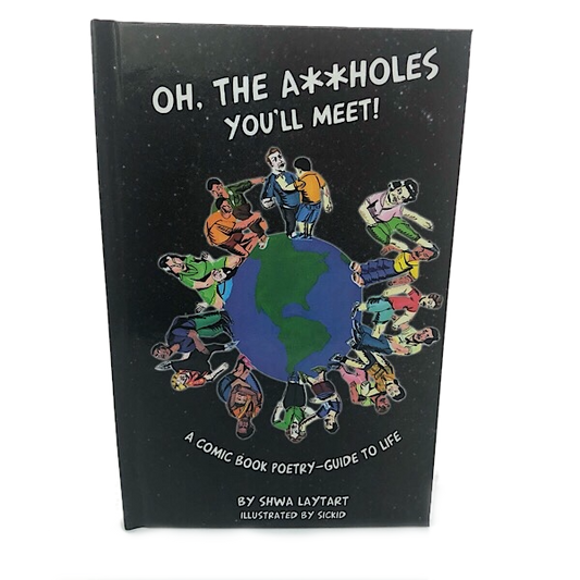 Oh, the A**holes You'll Meet! by Shwa Laytart Illustrated by Sickid image 0