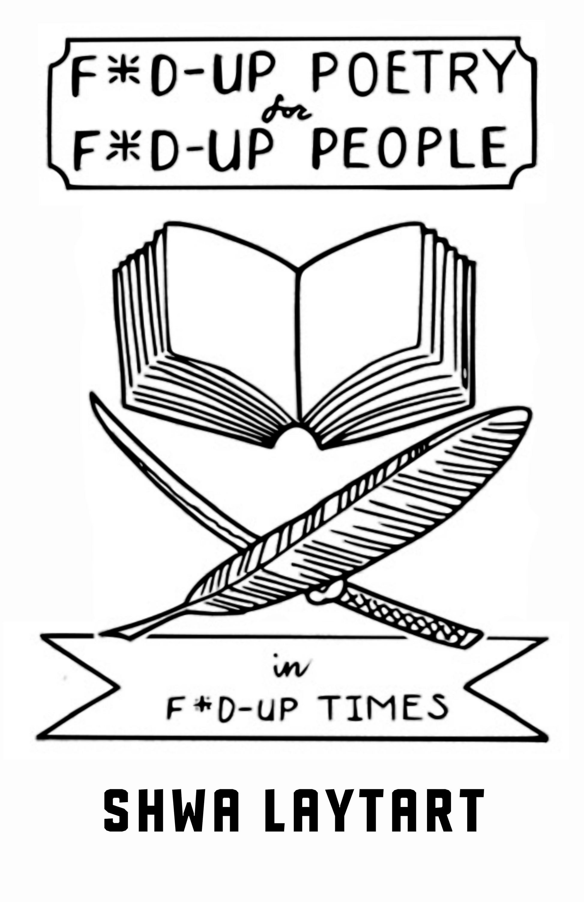 F*d-Up Poetry For F*d-Up People In F*d-Up Times by Shwa Laytart image 3