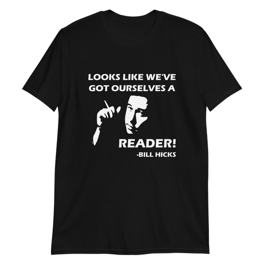 Got Ourselves a Reader! Bill Hicks Unisex Tee