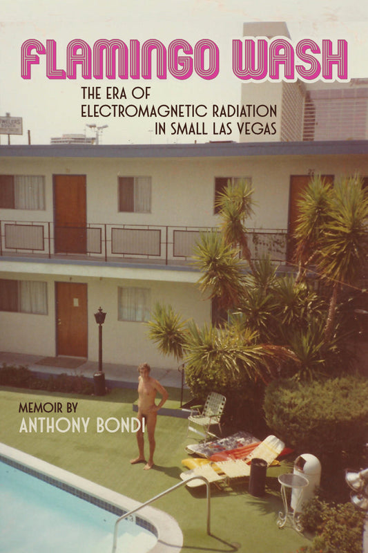 (SOLD OUT) Flamingo Wash: The Era of Electromagnetic Radiation in Small Las Vegas