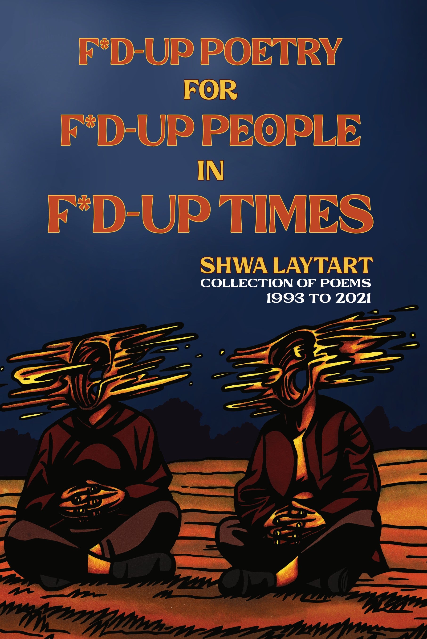 Book cover of 'F*D-Up Poetry for F*D-Up People in F*D-Up Times' by Shwa Laytart with two figures sitting on the ground