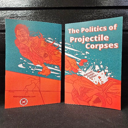 The Politics of Projectile Corpses Poetry by Garrett James Dillon image 0